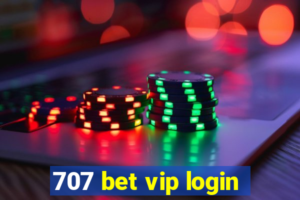 707 bet vip login